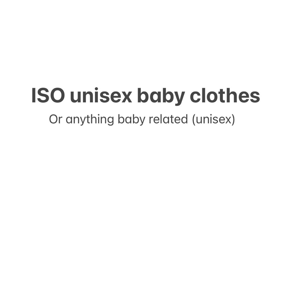 ISO unisex baby clothes